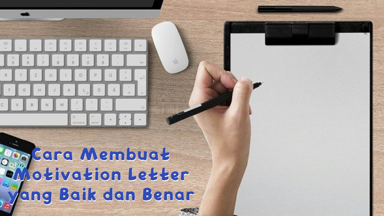 Cara Membuat Motivation Letter yang Baik dan Benar2023